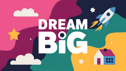 Dream big Motivational poster vibrant colors childlike illustrations