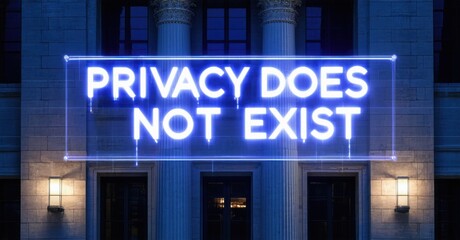 Neon privacy does not exist sign flickering in glitchy white over government building deep navy and bright silver symbolizing mass data collection