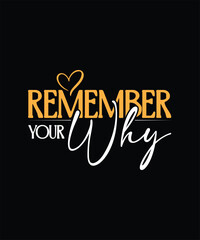 REMEMBER YOUR WHY t shirt design 