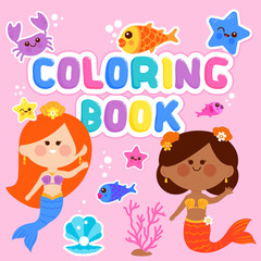 Mermaid coloring book cover for kids. Cute mermaid princess girl coloring pages, sea and ocean theme with fish, crabs and starfish. Vector illustration