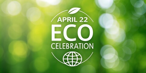 Celebrate Earth Day, April 22nd, a vibrant eco-celebration amidst a lush, green bokeh background.