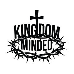 Black and White Kingdom Minded Typography Design with Encircled Crown, Thorns and a Topped Cross
