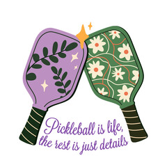 Vector illustration featuring two decorative pickleball paddles with floral designs touching at the top. Includes a playful phrase emphasizing the joy of pickleball as a lifestyle.