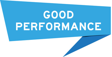 Blue color speech banner with word good performance on white background