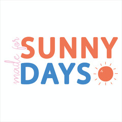 Made For Sunny Days  Summer Beach T-shirt Design 