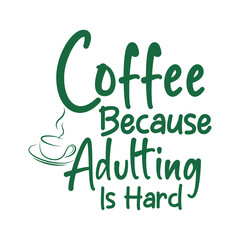 Fototapeta premium Coffee Because Adulting Is Hard, Coffee SVG Bundle, Funny Coffee SVG, Caffeine Queen, Coffee Lovers, Coffee Obsessed, Mug Svg, Coffee mug,