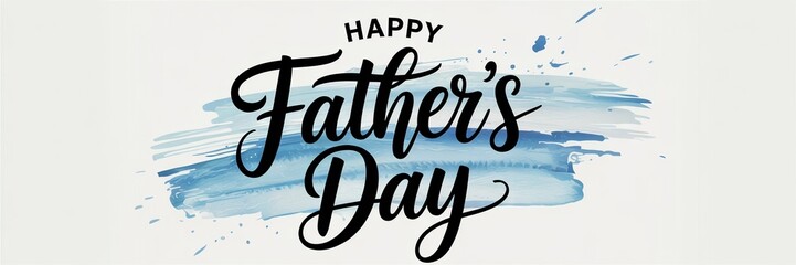 Artistic Father's Day greeting with blue watercolor background and elegant script font.