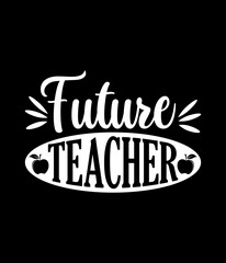 Future teacher - Custom Printable Design Cut File for Cricut and Silhouette &ndash; Instant Download for DIY Projects
