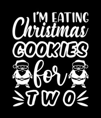 I'm eating Christmas cookies for two - Custom Printable Design Cut File for Cricut and Silhouette – Instant Download for DIY Projects