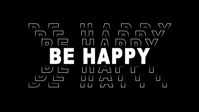 motivational typography animation with glitch effect displaying the phrase be happy in bold white text on a black background for positive mindset and inspiration	