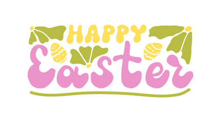 Happy Easter groovy retro lettering with eggs and daisy. Handwritten green, purple, yellow words isolated on white background. Hand drawn vintage phrase. Text banner poster card with flowers