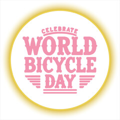 World Bicycle Day Typography Design,Vintage World Bicycle Day Vector Art,Bold Text World Bicycle Day Illustration,Cycling Celebration World Bicycle Day Design,Retro Style World Bicycle Day Typography
