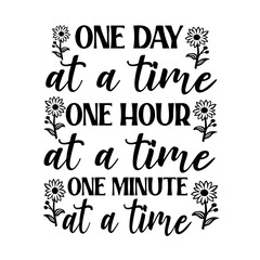 One Day At A Time One Hour At A Time One Minute At A Time Svg, Mental Health Svg, Inspirational svg, Positive Svg, Motivational Svg, Hope Svg, Mental Health Awareness, Svg Files for Cricut