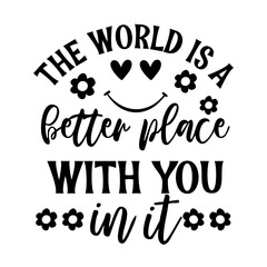 The World Is A Better Place With You In It Svg, Mental Health Svg, Inspirational svg, Positive SVG, Motivational SVG, Hope Svg, Mental Health Awareness, Svg Files for Cricut
