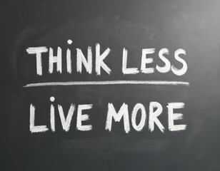 Illustration features inspirational text Think Less Live. Chalkboard style, promotes positive thinking mindful lifestyle. Perfect for business, personal projects, blog posts, social media content.