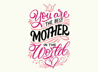 You are the best mother in the world lettering vector illustration