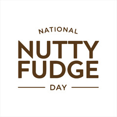 National Nutty Fudge Day Celebration Design,Nutty Fudge Day Minimalist Typography,Elegant National Nutty Fudge Day Template