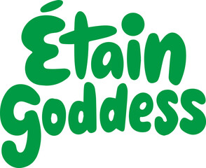 &Eacute;tain Goddess.