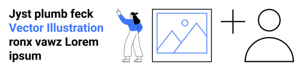 Woman in blue points to framed image with mountain and sun next to a plus sign and user symbol. Ideal for creativity, photo management, user interface, teamwork, collaboration, web design, simple