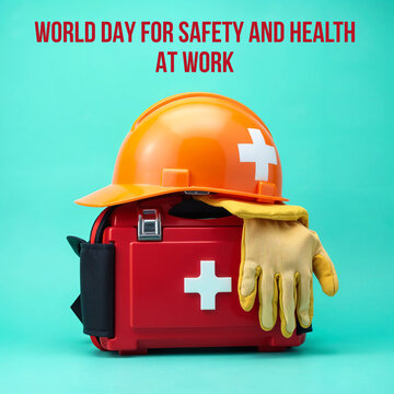 Safety First Celebrating World Day for Safety and Health at Work