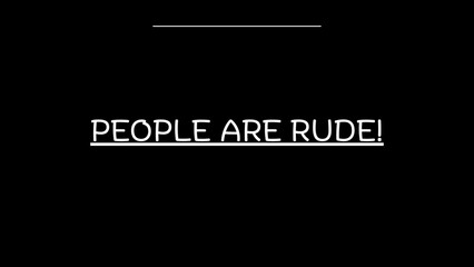 people are rude written on black background