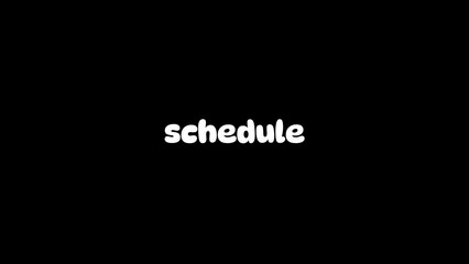 schedule written on black background