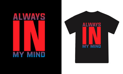 Fototapeta premium Always In my mind t shirt design
