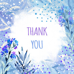 Botanical blue textured background with watercolor delicate flowers, leaves and Thank You text. Botanical romantic elegant background, texture with leaves