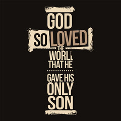 God so loved the world that he gave is only his son, Christian vintage t shirt design vector