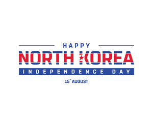 Happy North Korea Independence Day on a white background, Vector design of Independence Day of North Korea, Typographic Design of North Korea National Day, Flag typography of North Korea