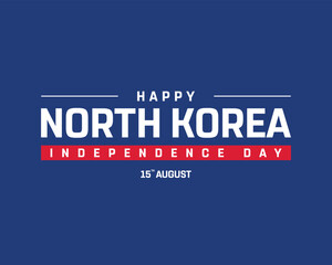 Happy North Korea Independence Day on a blue background, Vector design of Independence Day of North Korea, Typographic Design of North Korea National Day, Flag typography of North Korea