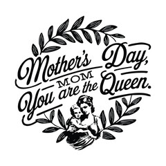 Mother's Day Queen Black and White Typography and Vintage Botanical Vector Graphic