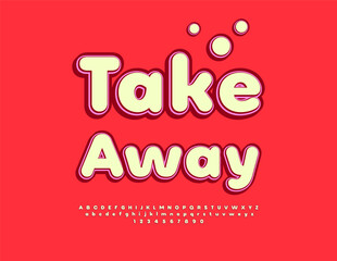 Vector Joyful Advertisement Take Away. Fashion Vintage style Font. Cool Unique  Alphabet Letters and Numbers set.