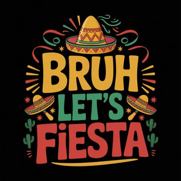 Fiesta Invitation Design Bruh Let s Fiesta Colorful Festive Graphic