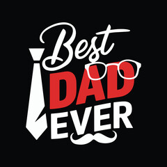 Best Dad Ever - A Father's Day Celebration, T Shirt, Card Design