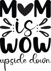 MOM IS WOW UPSIDE DOWN