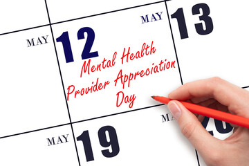May 12. Hand writing text National Mental Health Provider Appreciation Day on calendar date. Save the date. Holiday. Planning or scheduling concept.