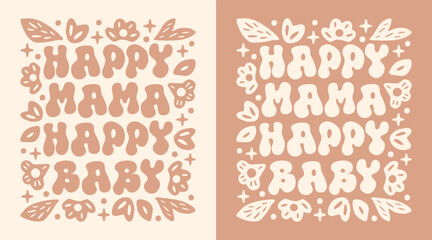 Happy mama happy baby motherhood childbirth recovery support empowering mom mother quotes poster. Retro floral flowers beige groovy aesthetic cute printable vector illustration for print shirt design.
