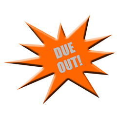 Digital composite. ..Cut out orange advertising star with the text - “Due out ” to be used for example with a movie release