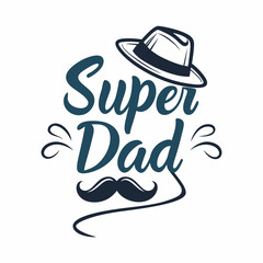 Super Dad Celebration With Hat And Mustache For Fathers Day Concept