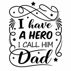 Fathers Day Calligraphy Design I Have A Hero I Call Him Dad Vector