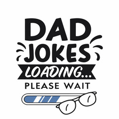 Obraz premium Dad Jokes Loading Funny Graphic Design Fathers Day Tshirt Humor Gift