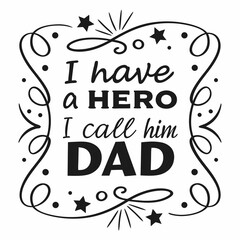 Fathers Day Quote I Have A Hero I Call Him Dad