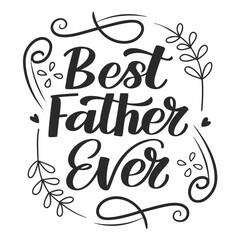 Best Father Ever Typography With Floral Ornaments For Fathers Day Card