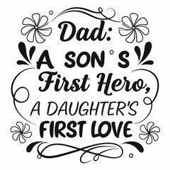 Dad A Sons First Hero A Daughters First Love Father Typography Design