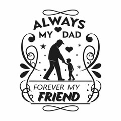 Always My Dad Forever My Friend Vector Illustration Design