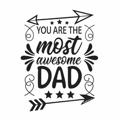 You Are The Most Awesome Dad Fathers Day Creative Design