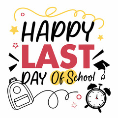Happy Last Day Of School With Backpack Clock And Graduation Cap Vector