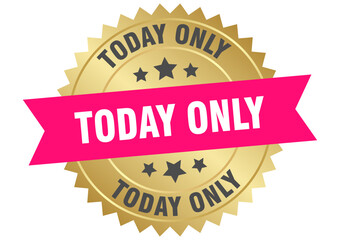 today only. today only round pink and gold label isolated on transparent background