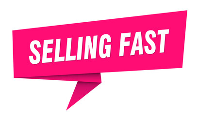 selling fast banner. selling fast speech bubble, label, sticker, sign template